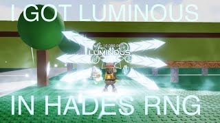 I GOT LUMINOUS IN HADES RNG [upl. by Chaffinch]