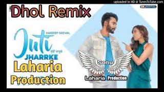 jutti jharrke Dhol Remix Hardeep grewal ft dj Sonu Laharia Production [upl. by Aubree]