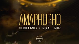 Mcebisi kingRyder Dj Sain amp Dj TPZ  Amaphupho [upl. by Halpern13]