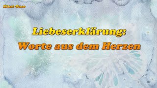 Liebeserklärung Worte aus dem Herzen [upl. by Sucramraj135]