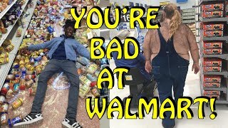 Youre Bad at Walmart 5 [upl. by Acirret]