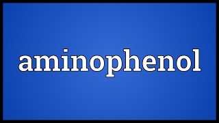 Aminophenol Meaning [upl. by Suoicerpal]