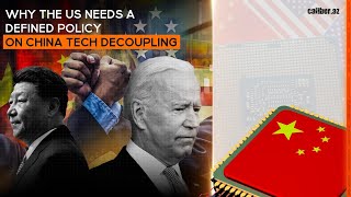 Why the US needs a defined policy on China tech decoupling [upl. by Amsirhc248]