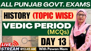 All Punjab Govt Exam Preparation  Vedic Period  History topic wise class  Part 12 [upl. by Stieglitz403]