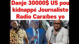 Radio Caraïbes FM an Dangé 30000 US Jeff Canaan ak Barbecue bay pou kidnappé journaliste yo [upl. by Becky135]