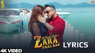 Millind Gaba  Zara Paas Aao LYRICS  Lyric Video  Xeena [upl. by Alyk]