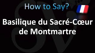 How to Pronounce Basilique du SacréCœur de Montmartre [upl. by Saidel]