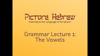 Biblical Hebrew Grammar 1 The Vowels [upl. by Sallyanne]