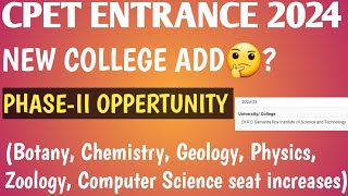 CPET ENTRANCE 2024 PHASEII OPPERTUNITY  NEW COLLEGE ADD  BOT PHY CHEM ZOO SEAT INCREASE [upl. by Eibba]