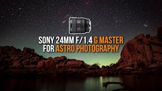 Sony 24mm f14 G Master Review for ASTROPHOTOGRAPHY  Sony a7III a7RIII a7S a9 [upl. by Nnire797]