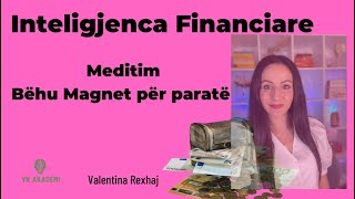 Inteligjenca Financiare Meditim behu magnet për para  Valentina Rexhaj [upl. by Weinberg724]