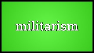 Militarism Meaning [upl. by Slerahc]