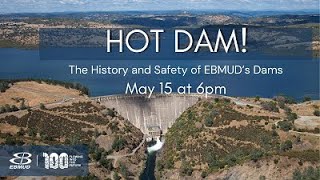 Water Wednesday Hot Dam The History and Safety of EBMUDs Dams [upl. by Fredela842]