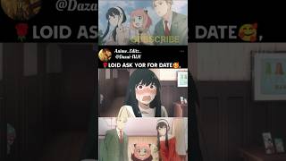 Loid ask yor for date🥰  Anya  spy x family  anime animememes shorts [upl. by Naitsabas]