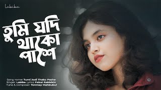 TUMI JODI THAKO PASHE  LABIBA  তুমি যদি থাকো পাশে  Bangla Song 2024 [upl. by Hardie]