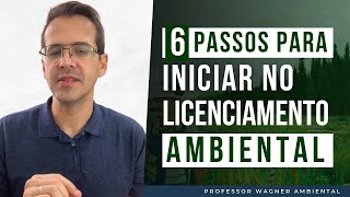 COMO INICIAR O LICENCIAMENTO AMBIENTAL EM 6 PASSOS [upl. by Vaasta]