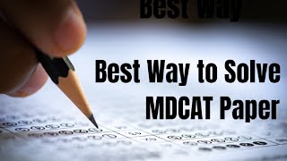 Best Way to solve MDCAT Paper  How to attempt mdcat paper in correct way  Tips and Methods [upl. by Rice305]