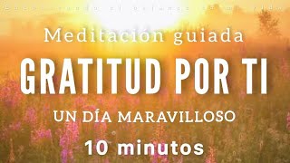 Meditación de la mañana GRATITUD Por Ti ☀️🧡  10 minutos MINDFULNESS [upl. by Emarej998]