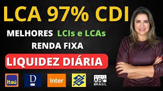 LCA 97 CDI As MELHORES LCIs e LCAs com LIQUIDEZ DIÁRIA da RENDA FIXA Itaú Inter BB Daycoval [upl. by Idok]