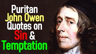 Puritan John Owen Quotes on Sin and Temptation Christian devotional [upl. by Neelrak]