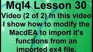 Mql4 Lesson 30 MACD EA Part 2 Importing Functions [upl. by Ber893]