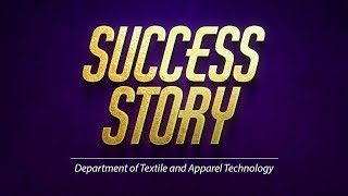 Success Story  Department of Textile and Apparel Technology [upl. by Eirlav]