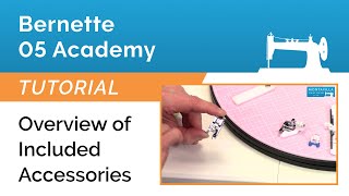 Bernette 05 Academy Tutorial  Overview of Included Accessories [upl. by Leak]