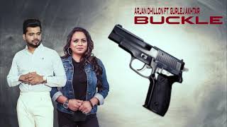 Buckle  Full song  Arjan Dhillon feat Gurlez Akhtar  Desi crew  new punjabi song 2021 [upl. by Airtal91]