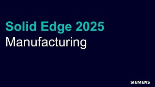 Solid Edge 2025 업데이트 Manufacturing [upl. by Nodab332]