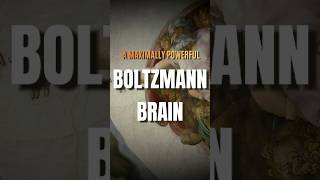 A Maximally Powerful Boltzmann Brain [upl. by Justinn]