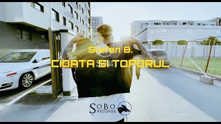 Stefan B  Cioata și Toporul 🪓 Official Video [upl. by Mada]