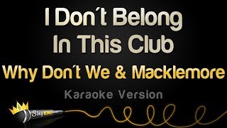 Why Dont We amp Macklemore  I Dont Belong In This Club Karaoke Version [upl. by Finzer174]