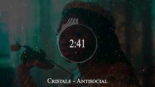 Cristale  Antisocial [upl. by Parsifal]