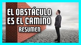 El Obstáculo es el camino  Vence tus limitaciones Podcast Resumen [upl. by Lyssa]