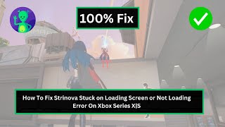 How To Fix Strinova Stuck on Loading Screen or Not Loading Error On Xbox Series XS [upl. by Teragramyram]