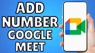 How To Add Phone Number In Google Meet [upl. by Rhianon]