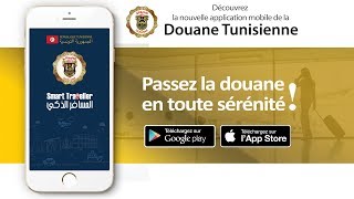 SMART TRAVELLER  La nouvelle application mobile de la Douane Tunisienne destinée aux voyageurs [upl. by Eerak]