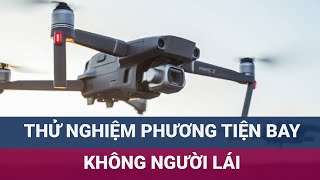 Chú ý TPHCM sắp thử nghiệm máy bay không người lái xe tự hành  VTC Now [upl. by Iahcedrom]