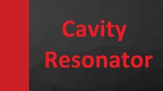 Cavity Resonator Basics Types Parameters Modes amp Conditions of Resonance Explained [upl. by Tartaglia]