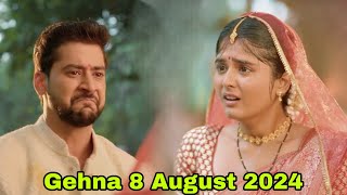 Natak Gehna Zevar Ya Zanjeer Upcoming Twist  Gehna 8 August 2024  Gehna Serial Aaj Ka gehnanatak [upl. by Yebba671]