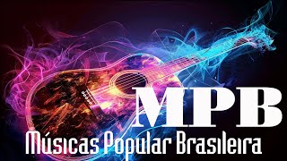 Melhores da Música Brasileira  MPB As Melhores Antigas [upl. by Day]