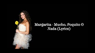 Margarita  Mucho Poquito O Nada LyricsLetra [upl. by Esirtal]