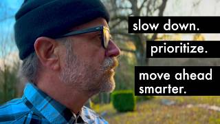 Slow Down Prioritize Move Ahead Smarter [upl. by Haodnanehs]