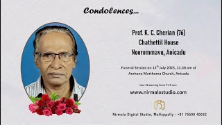 Funeral Service Live Streaming of Prof K C Cherian 76 Chathettil House Noorommavu Anicadu [upl. by Airehtfele519]