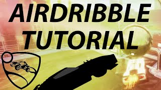 AIRDRIBBLE TUTORIAL  Rocket League [upl. by Odinevneib]