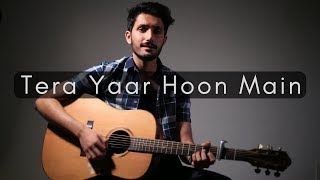 Tera Yaar Hoon Main Acoustic Cover [upl. by Trinity]