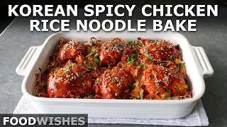 Korean Spicy Chicken Rice Noodle Bake  Food Wishes [upl. by Shuping]