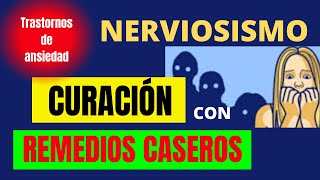 NERVIOSISMO CURACIÓN CON REMEDIOS CASEROS [upl. by Ahsiken939]