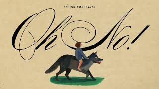 The Decemberists  Oh No Official Audio [upl. by Zoba]