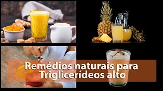 4 SUCOS e CHÁS para TRIGLICERÍDEOS ALTOS  REMÉDIOS NATURAIS [upl. by Ainirtac]